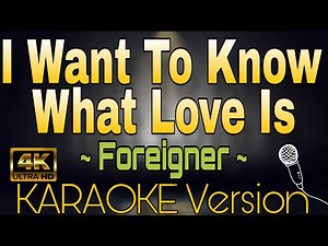 I WANT TO KNOW WHAT LOVE IS - Foreigner (HD KARAOKE Version)