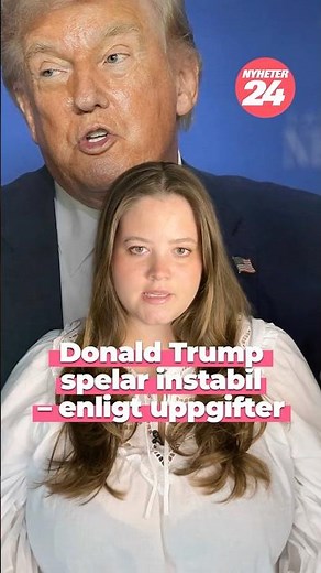 Donald Trump spelar instabil – enligt uppgifter