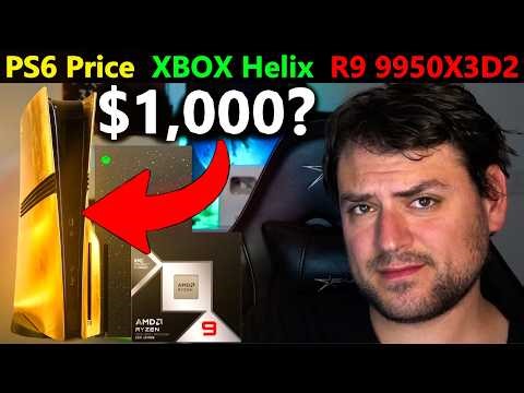 PS6 “$1000” Price Analysis, XBOX Helix Leak, R9 9950X3D2 = $900, AMD Zen 6 Specs | March Loose Ends
