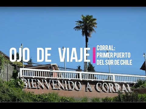 Corral: el primer puerto del sur de Chile