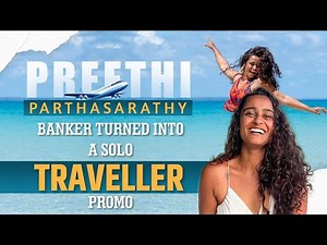 Banker Turned Into A Solo Traveller || Preethi Parthasarathy || The Solo Female Traveller