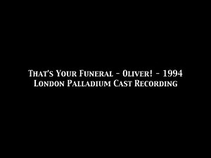 That's Your Funeral - Oliver! - 1994 London Palladium Cast Recording