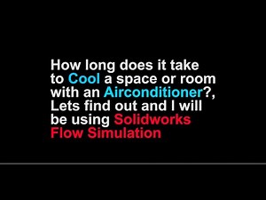 How much time is needed to make a Space or Room Cold with AC using Solidworks Flow Simulation