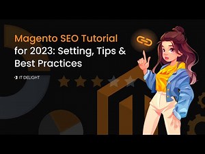 Magento SEO Tutorial for 2023: Setting, Tips & Best Practices