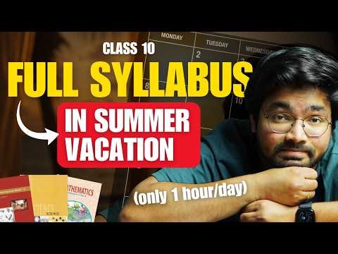 Class 10 - Most PRACTICAL Summer Vacations Masterplan | 1 Hour/Day = Full Syllabus