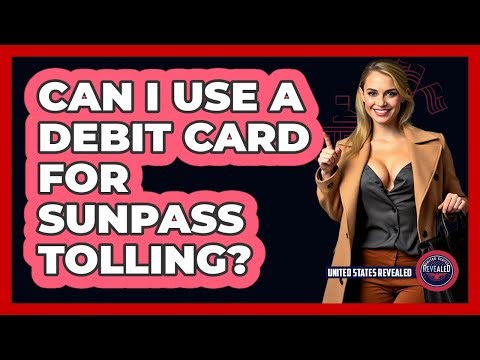 Can I Use A Debit Card For Sunpass Tolling? | United States Revealed