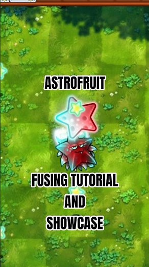 Plants vs Zombies Fusion Astrofruit fusing tutorial and showcase