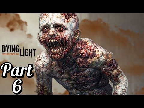 Dying Light Walkthrough Part 6 | wtf is that a Baby zombie