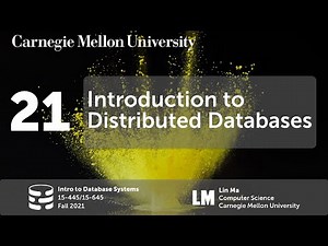 21 - Introduction to Distributed Databases (CMU Intro to Database Systems / Fall 2021)