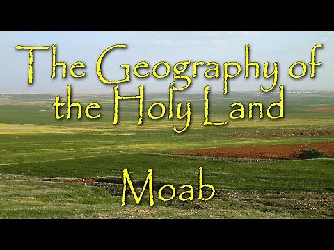 The Biblical Geography of the Holy Land: Moab
