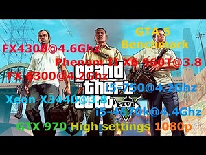 GTA 5_FX4300/Phenom II X6 960Т/FX 6300/i5-750/X3440/i5-4670k + GTX 970 High settings 1080p