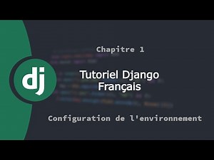 Tutoriel framework web Django Français | Chapitre 1 | Configuration de l'environnement