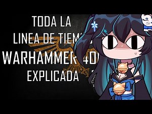 Nott REACCIONA"Toda la linea de tiempo de Warhammer 40k explicada! PARTE 1"