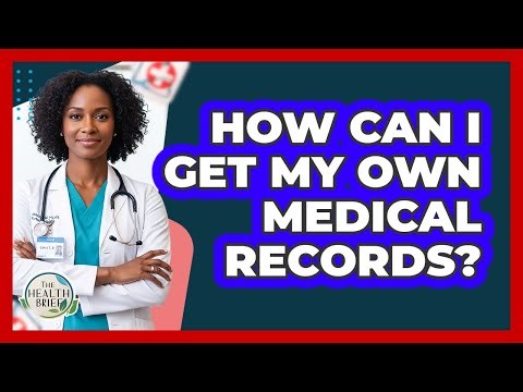 How Can I Get My Own Medical Records?