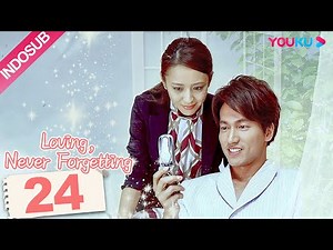 [INDO SUB] Loving, Never Forgetting EP24 | Yan Chengxu / Tong Liya | YOUKU