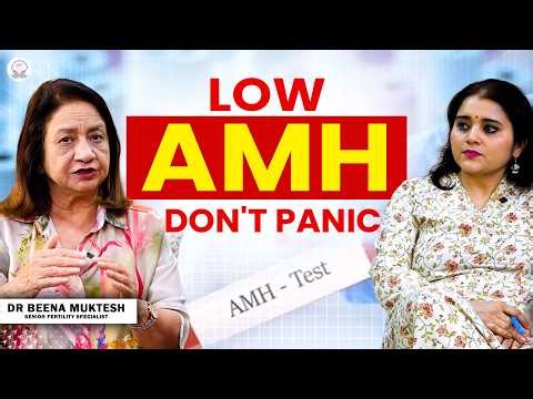 Low AMH? Don’t Panic! 5 Facts About Ovarian Reserve No One Tells You | Dr. Beena Muktesh