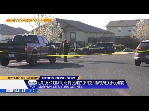 Cal OSHA issues citations against Yuba County Sheriff's Office for deadly officer-involved shooting