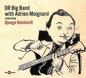 DR Big Band With Adrien Moignard - Celebrating Django Reinhardt