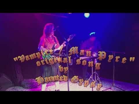 Vampire/Man Pyre, original song, - Haunted Gypsy at Penny Lane