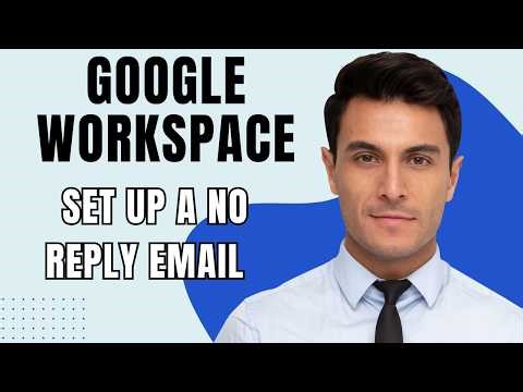 How To Set Up A No Reply Email In Google Workspace