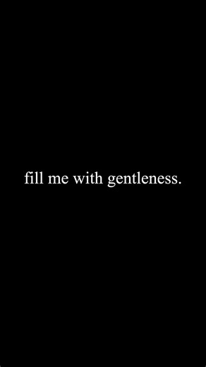 with gentleness (a centering prayer)
