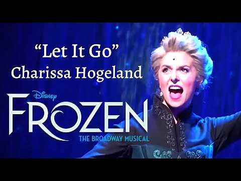 Charissa Hogeland - FULL Let It Go | Frozen Broadway