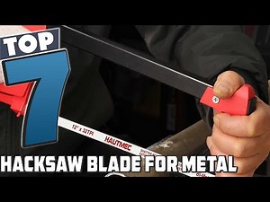 Cutting Edge Metal Solutions: Discover the 7 Best Hacksaw Blades!