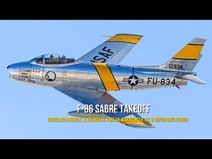 F-86 Sabre Takeoff | Unveiling America’s Legendary Korean War Fighter Jet & Supersonic Power