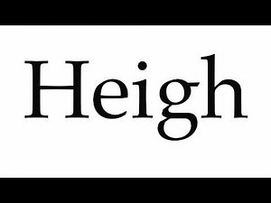 How to Pronounce Heigh