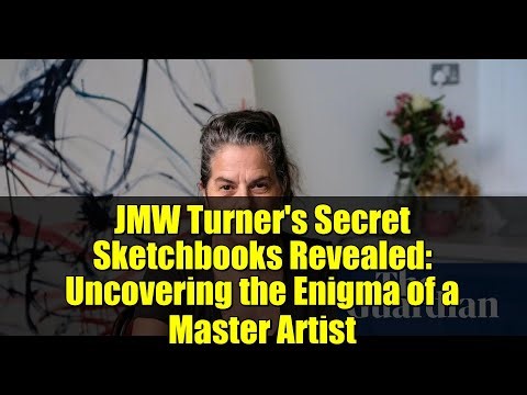 JMW Turner's Secret Sketchbooks Revealed: Uncovering the Enigma of a Master Artist