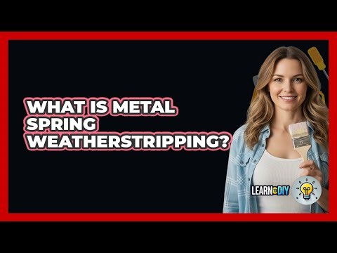 What Is Metal Spring Weatherstripping?