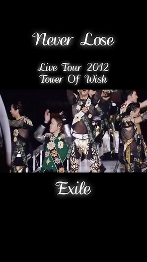 EXILE Live Tour 2012 Tower Of Wish Never Lose Performance