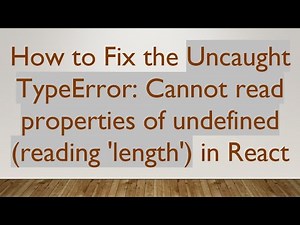 How to Fix the Uncaught TypeError: Cannot read properties of undefined (reading 'length') in React