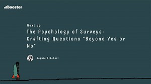 The Psychology of Surveys: Crafting Questions “Beyond Yes or No” - Sophie Aldebert
