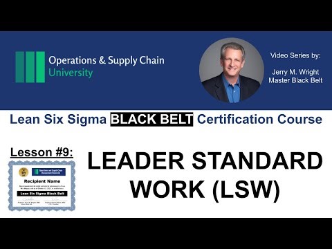 Leader Standard Work (LSW)- Lean Six Sigma Black Belt Certification Video #9: Operations University