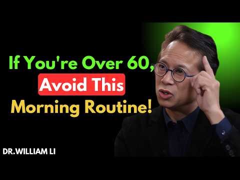 If You're Over 60, Avoid This Morning Routine! || Dr. William Li