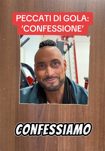 PECCATI DI GOLA: CONFESSIONE