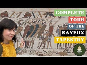 The Bayeux Tapestry in Full: Everything You Need to Know (and a whole lot more)