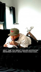 Not motivated…. Just remember what Bizzy Bone from Bone Thugs-N-Harmony once said | Darrell Patterson