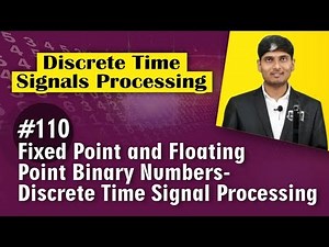 What is Fixed point and Floating point binary numbers in Discrete Time Signal Processing