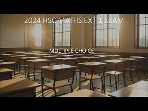 2024 HSC Maths Ext 1 Solutions - Multiple Choice