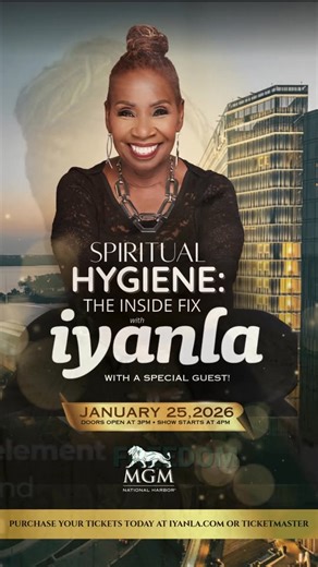 Beloved… If your life feels heavy, cluttered, or out of alignment, this is not by accident. It is an invitation. An invitation to pause. To tell the truth. To clean what has been carried far too long. On January 25, 2026, I am calling you into the room for a life-changing, soul-awakening experience: Spiritual Hygiene: Inside the Fix with Iyanla at MGM National Harbor This is not a show. This is not entertainment. This is the work. | Iyanla Vanzant
