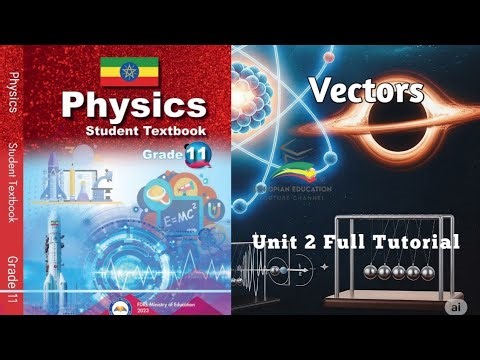 Grade 11 Physics Unit 2 Full Tutorial | Vectors