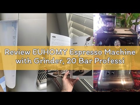 Review EUHOMY Espresso Machine with Grinder, 20 Bar Professional Espresso Coffee Maker for Home, wit