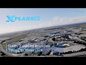 DUBLIN (EIDW) by Boundless - A CLOSER LOOK | X-Plane 12 | ZiboMod