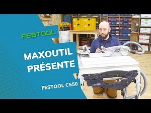 Présentation de la scie semi-stationnaire CS 50 FESTOOL