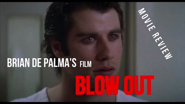 "BLOW OUT" - A BRIAN DE PALMA & JOHN TRAVOLTA FILM REVIEW