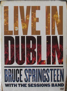 Bruce Springsteen With The Sessions Band - Live In Dublin