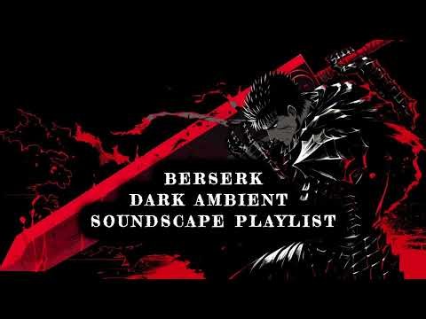 Berserk Ambient Soundscape Playlist