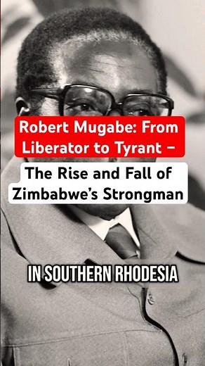 Robert Mugabe: From Liberator to Tyrant – The Rise and Fall of Zimbabwe’s Strongman
